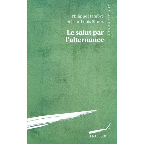 Le Salut Par L'alternance - Sociologie Du Rapprochement École-Entreprise