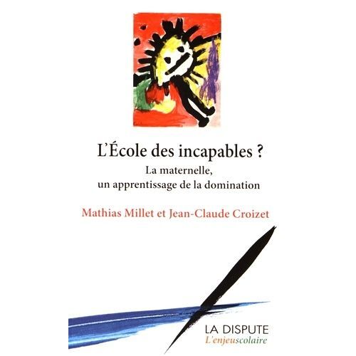 L'école Des Incapables ? - La Maternelle, Un Apprentissage De La Domination