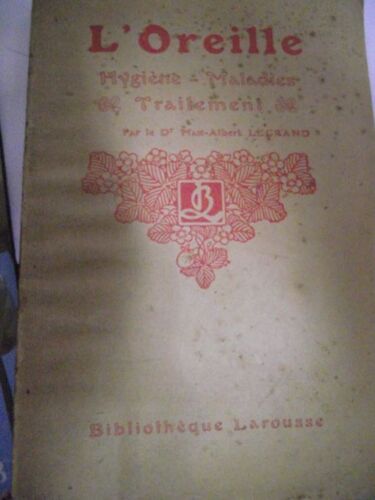 L'oreille, Hygiène - Maladies  - Traitement