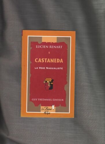 Castaneda N.5 . La Voie Nagualiste