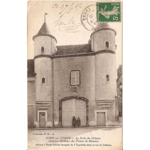 Pont Sur Yonne - La Porte Du Chateau - Ancienne Residence Des Princes De Nemours - Oblitérée 1912 - Ref 021 614