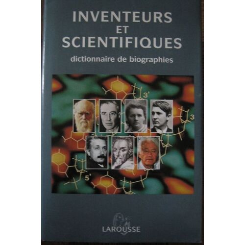 Inventeurs & Scientifiques Dictionnaire De Biographies