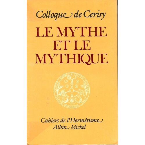 Cahiers De L'hermétisme - Le Mythe Et Le Mythique