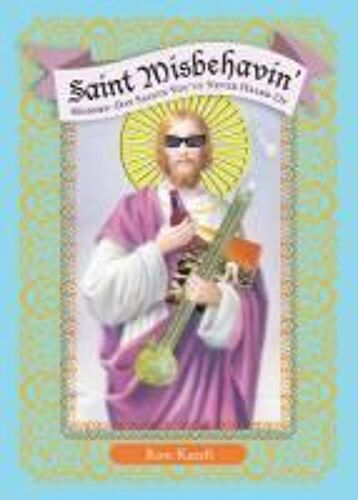 Saint Misbehavin': Modern-Day Saints You've Never Heard Of