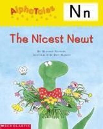 Alphatales (Letter N: The Nicest Newt): A Series Of 26 Irresistible Animal Storybooks That Build Phonemic Awareness & Teach Each Letter Of The Alphabe