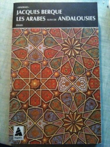 Les Arabes - Suivi De Andalousies - Leçon De Clôture Au Collège De France, - 2 Juin 1981 - , Essais