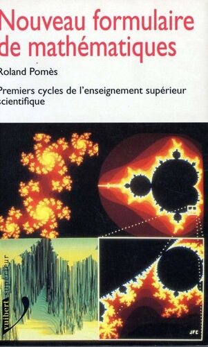 Nouveau Formulaire De Mathématiques - Premiers Cycles De L'enseignement Supérieur Scientifique