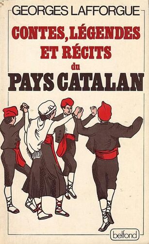 Contes, Légendes Et Récits Du Pays Catalan