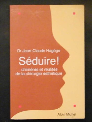Séduire ! Chimère Et Réalités De La Chirurgie Esthétique
