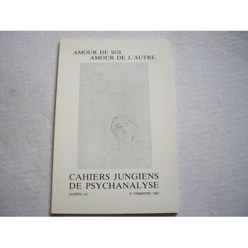 Cahiers Jungiens De Psychanalyse  N° 54 : Amour De Soi  Amour De L'autre