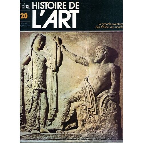 Histoire De L'art (Alpha Pour Tous)  N° 20 : La Grande Aventure Des Trésors Du Monde