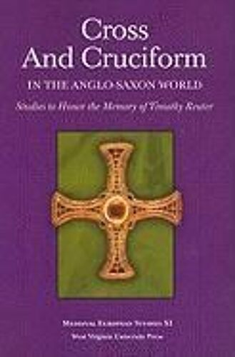 Cross And Cruciform In The Anglo-Saxon World