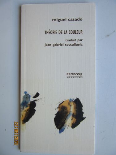 Théorie De La Couleur // Miguel Casado // Propos/2 Édititions