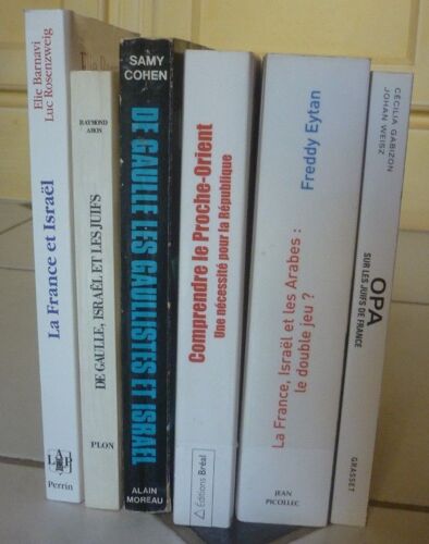 France Et Israël : Élie Barnavi Rosenzweig + Raymond Aron (De Gaulle Et Juifs) + Samy Cohen (Gaullistes) + Comprendre Proche-Orient (Frédéric Encel) + Freddy Eytan (Double Jeu Arabes) + Opa Sur Juifs