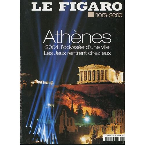 Le Figaro Hors-Série N° 03657 : Athènes, 2004, L'odyssée D'une Ville