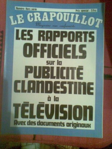 Le Crapouillot, Numero Hors Serie: Les Rapports Officiels Sur La Publicite Clandestine A La Television