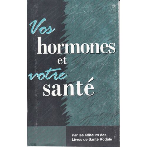 Livre De Santé Rodale Hors-Série N° 0 : Vos Hormones Et Votre Santé