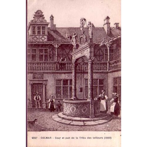 Colmar - Cour Et Puit De La Tribu Des Tailleurs ( 1860 ) - Ayant Circulée 1910 - Ref 021 288
