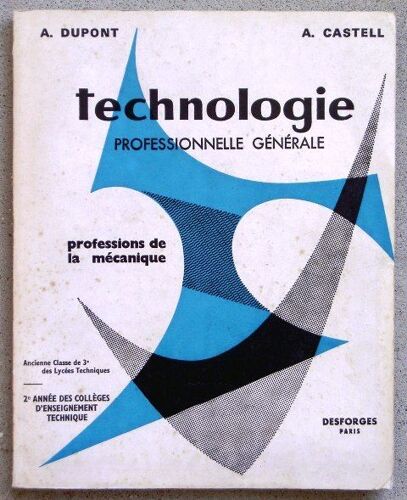 Technologie Professionnelle Générale. Profession De La Mécanique. Classe De 3e Des Lycées Techniques. 2e Année Des Collèges D'enseignement Technique. Erparation Au Baccalauréat Technique...