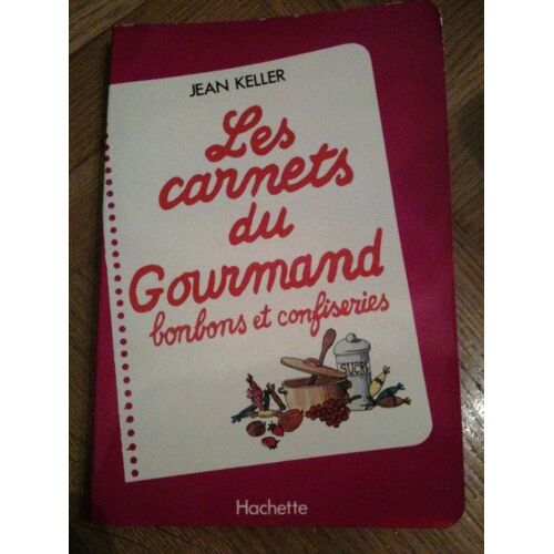 Les Carnets Du Gourmand, Bonbons Et Confiseries