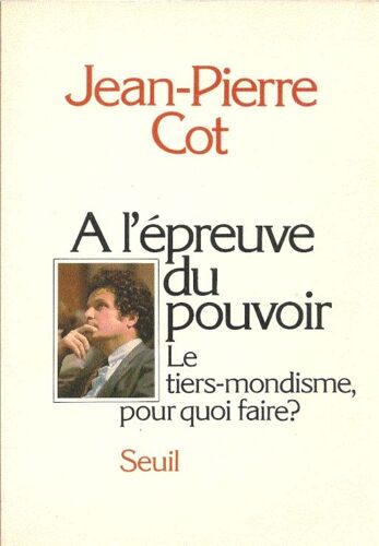 À L'épreuve Du Pouvoir - Le Tiers-Mondisme, Pour Quoi Faire ?