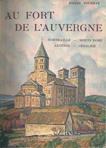 Au Fort De L'auvergne. Combraille - Mont Dore - Artense - Cézalier. Couverture De F. Angeli. Ouvrage Orné De 150 Héliogravures.