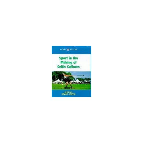 Sport In The Making Of Celtic Culture