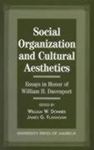 Social Organization And Cultural Aesthetics: Essays In Honor Of William Davenport