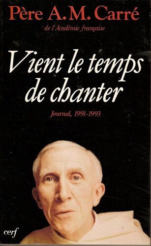 Journal / A.-M. Carré, Op - Tome 1991-1993 - Vient Le Temps De Chanter