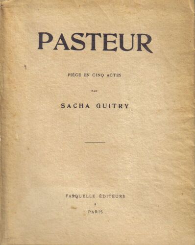 Pasteur. Pièce En Cinq Actes