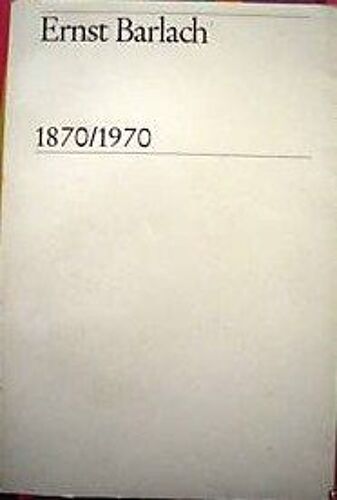 Ernst Barlach 1870/1970