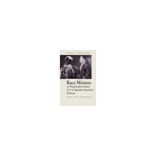 Race Mixture In Nineteenth-Century U.S. And Spanish American Fictions
