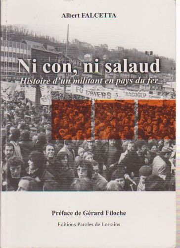 Ni Con, Ni Salaud, Histoire D'unmilitant En Pays Du Fer