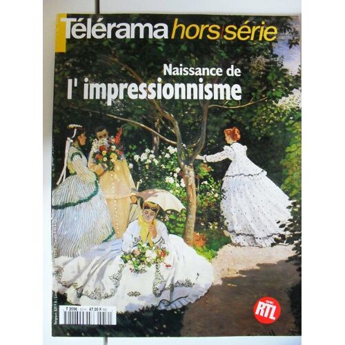 Télérama Hors-Série N° 4 : Naissance De L'impressionnisme