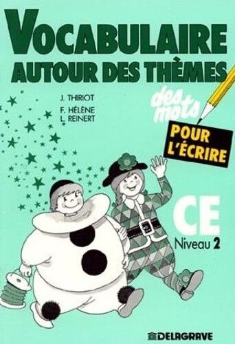Des Mots Pour L'écrire - Vocabulaire Autour Des Thèmes, Ce Niveau 2