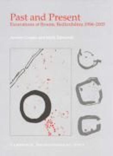 Past And Present: Excavations At Broom, Bedfordshire 1996-2005