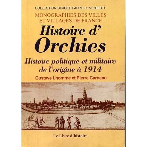 Orchies Histoire Politique Et Militaire D'orchies De L'origine A 1914