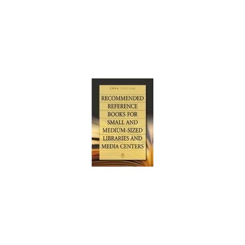 Recommended Reference Books For Small And Medium-Sized Libraries And Media Centers