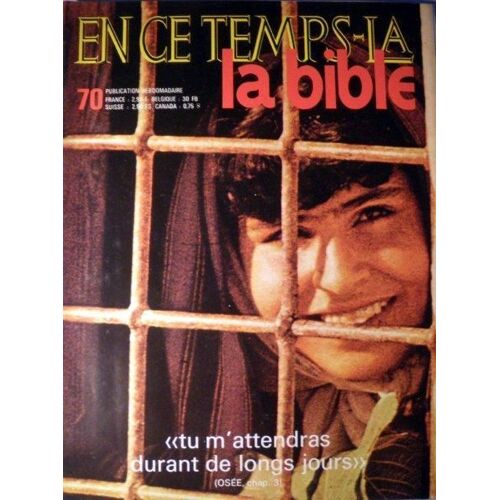 En Ce Temps La - La Bible N° 70 : "Tu M'attendras Durant De Longs Jours" (Osée Chap.3)
