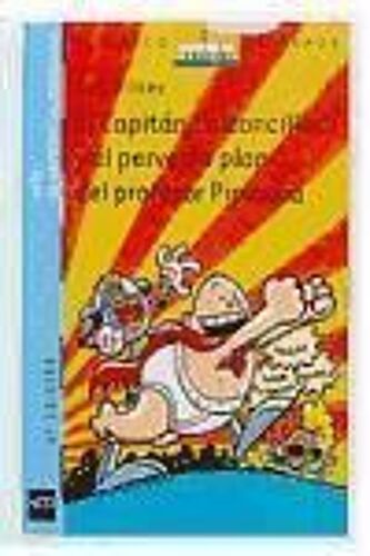El Capitán Calzoncillos Y El Perverso Plan Del Profesor Pipicaca