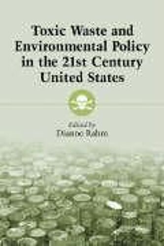 Toxic Waste And Environmental Policy In The 21st Century United States