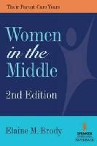Women In The Middle: Their Parent-Care Years