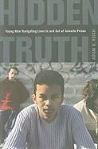 Hidden Truth - Young Men Navigating Lives In And Out Of Juvenile Prison