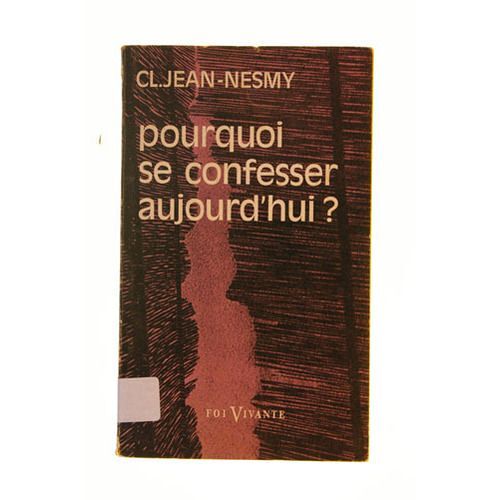Pourquoi Se Confesser Aujourd'hui ?