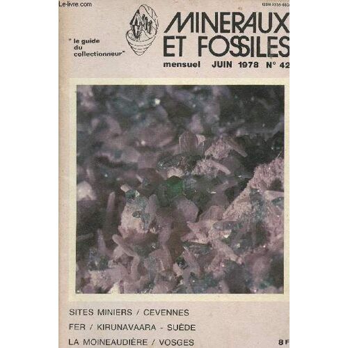 Minéraux Et Fossiles N°42 Juin 78 -Minéraux Fossiles Et Législation - La Moineaudière - Le Gisement De Magnétie De Kirunavaara - Cévennes 2 - Protection Des Sites En Grande-Bretagne...