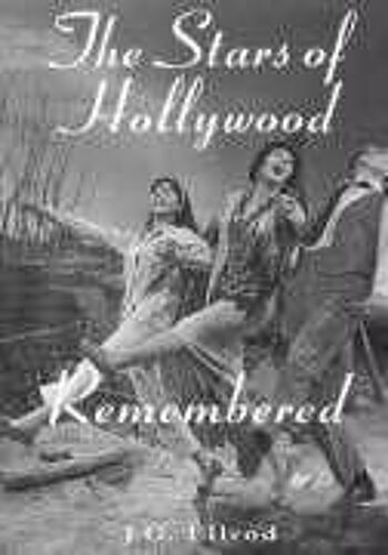 The Stars Of Hollywood Remembered