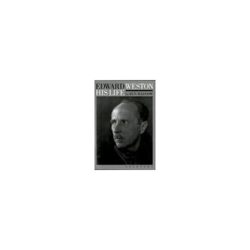 Edward Weston: His Life