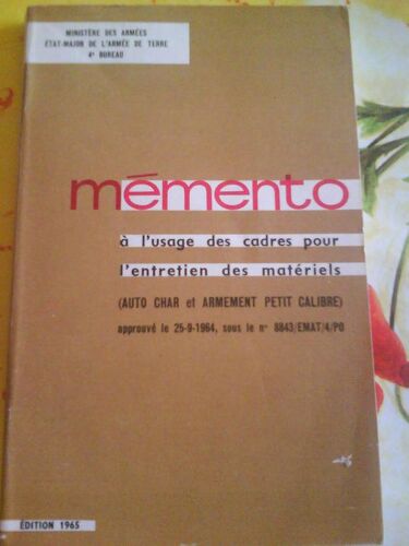 Mémento À L'usage Des Cadres Pour L'entretien Des Matériels. (Auto Char Et Armement Petit Calibre)