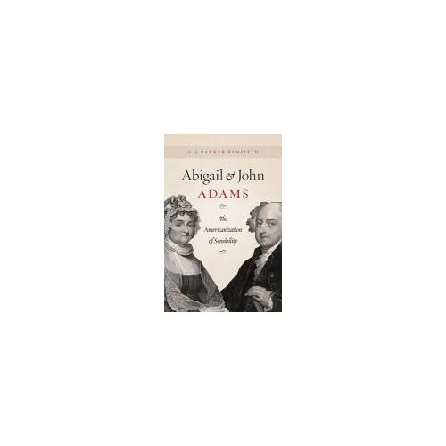 Abigail And John Adams: The Americanization Of Sensibility