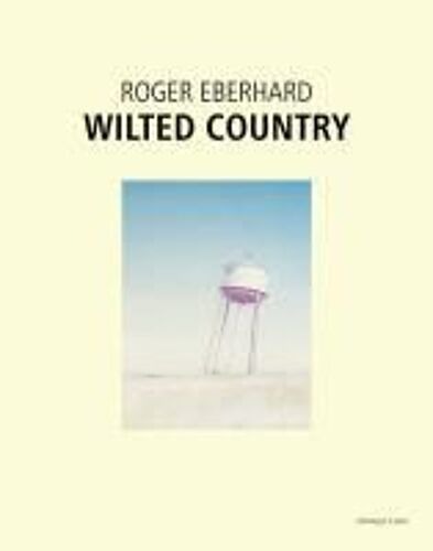 Roger Eberhard. Wilted Country